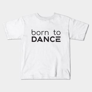 Born To Dance Black by PK.digart Kids T-Shirt